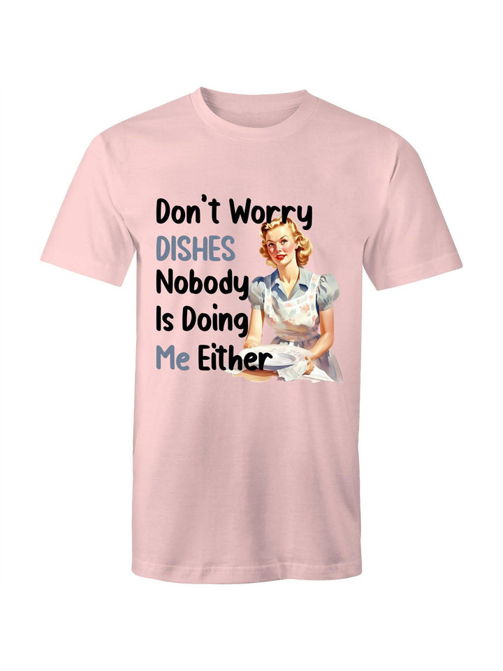 Don't Worry Dishes Tee